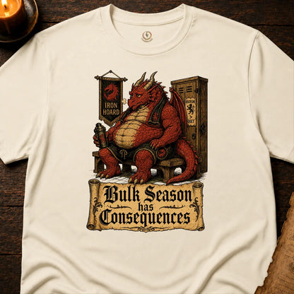 BULK SEASON HAS CONSEQUENCES T-SHIRT
