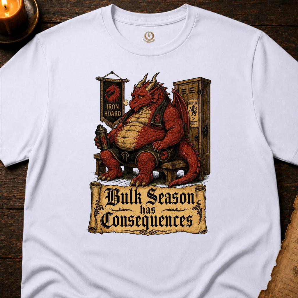 BULK SEASON HAS CONSEQUENCES T-SHIRT
