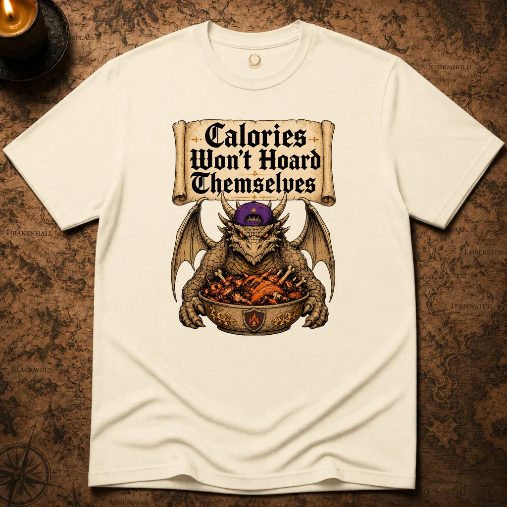 CALORIES WON'T HOARD THEMSELVES T-SHIRT