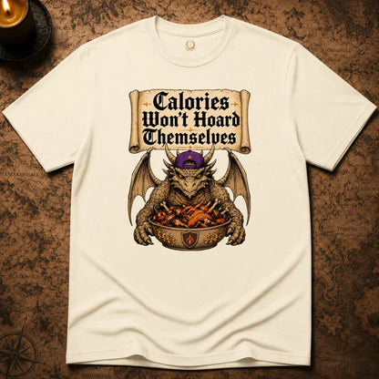 CALORIES WON'T HOARD THEMSELVES T-SHIRT