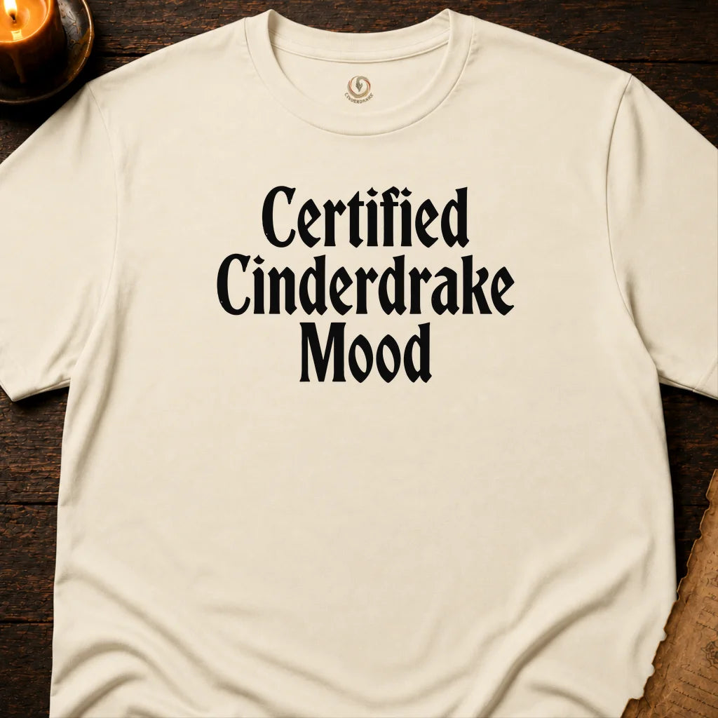 CERTIFIED CINDERDRAKE  MOOD T-SHIRT