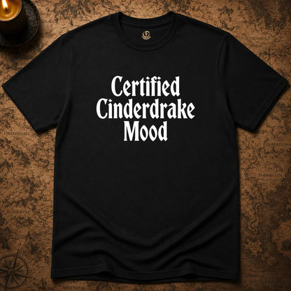 CERTIFIED CINDERDRAKE  MOOD T-SHIRT