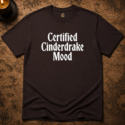 CERTIFIED CINDERDRAKE  MOOD T-SHIRT