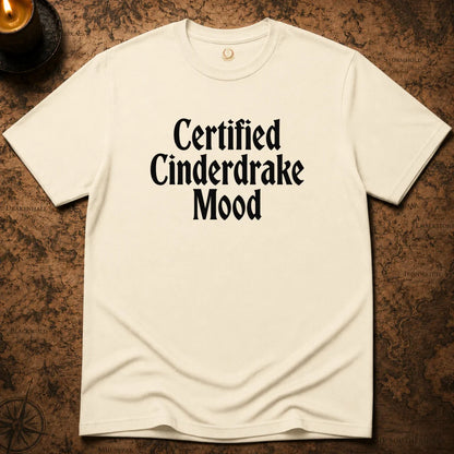 CERTIFIED CINDERDRAKE  MOOD T-SHIRT