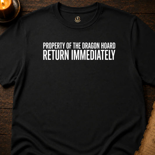 DRAGON HOARD RETURN IMMEDIATELY T-SHIRT