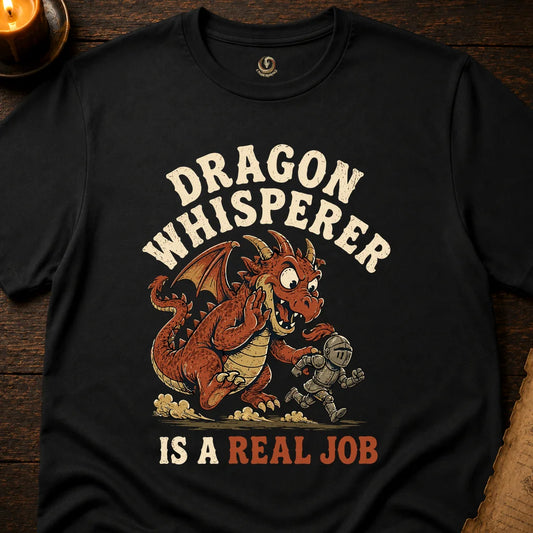 DRAGON WHISPERER IS A REAL JOB T-SHIRT
