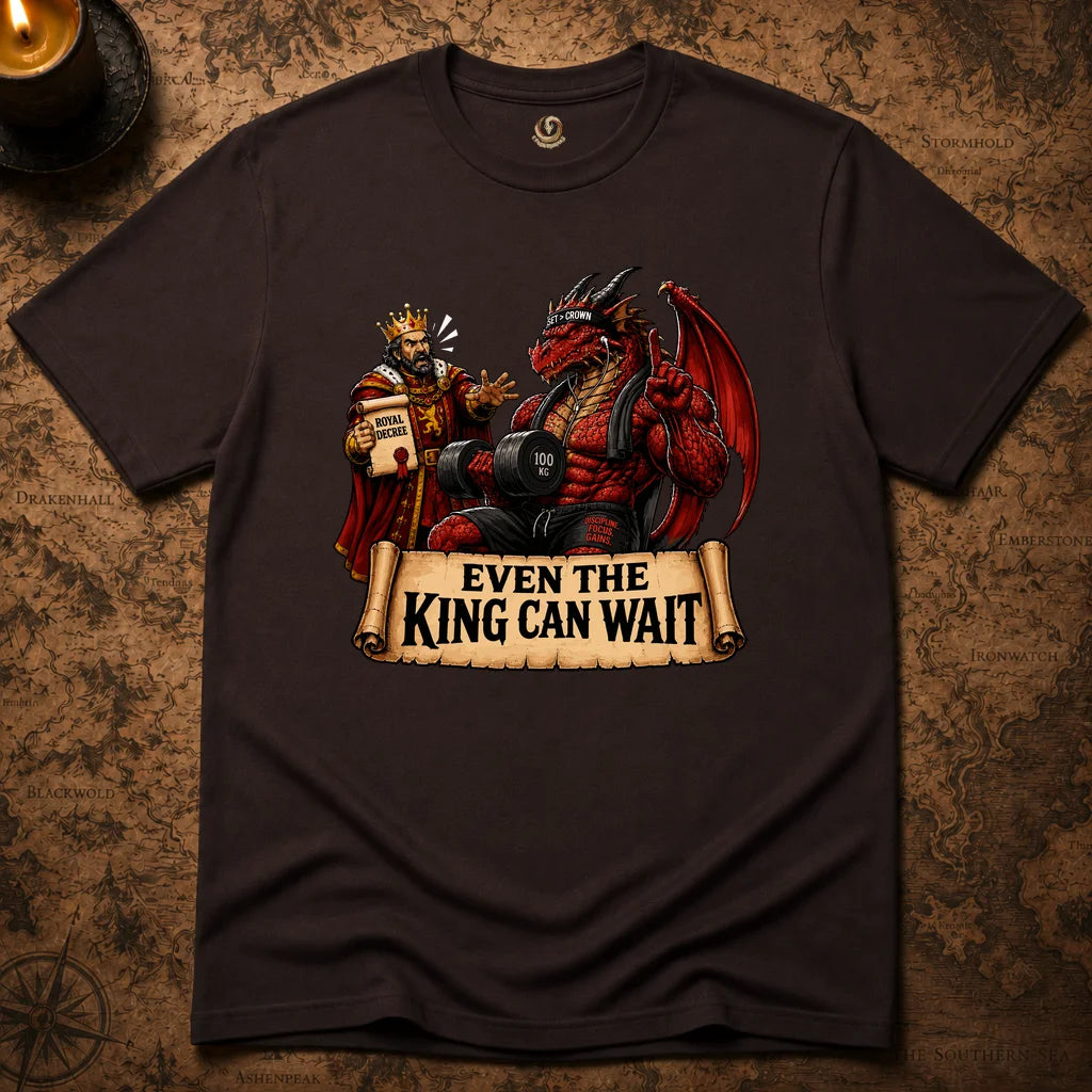 EVEN THE KING CAN WAIT T-SHIRT