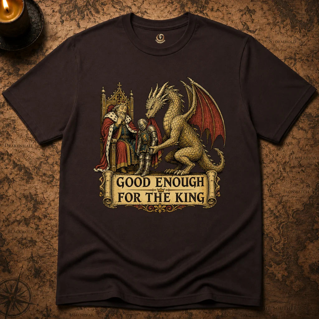 GOOD ENOUGH FOR KING T-SHIRT