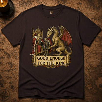 GOOD ENOUGH FOR KING T-SHIRT