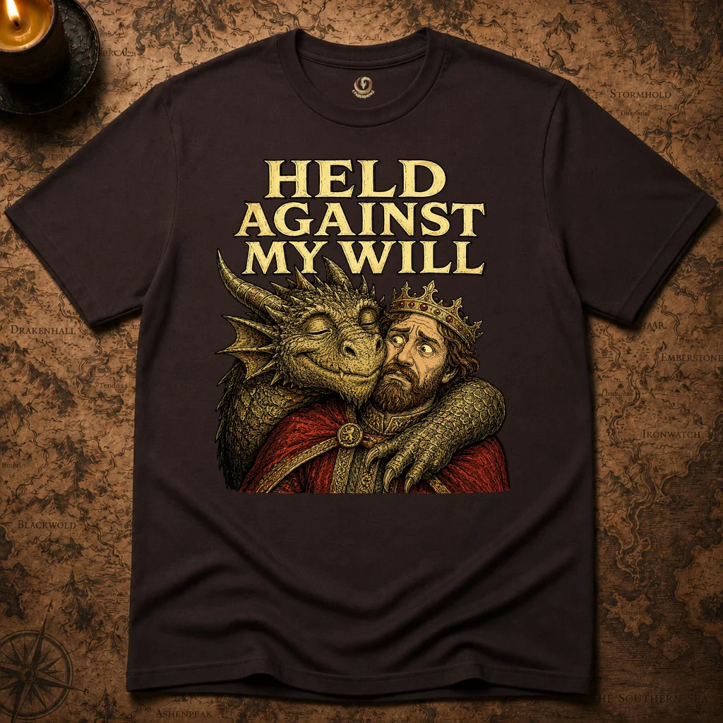 HELD AGAINST MY WILL T-SHIR