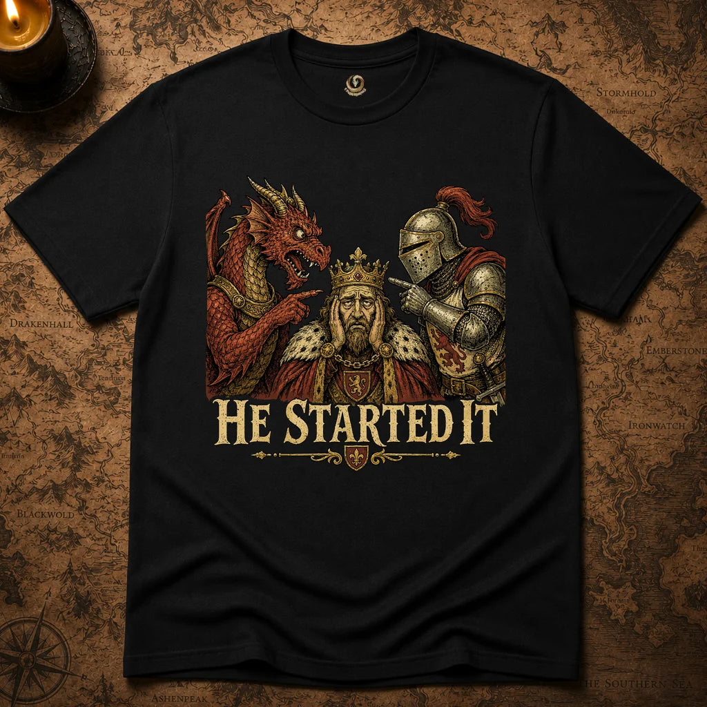 HE STARTED IT T-SHIRT