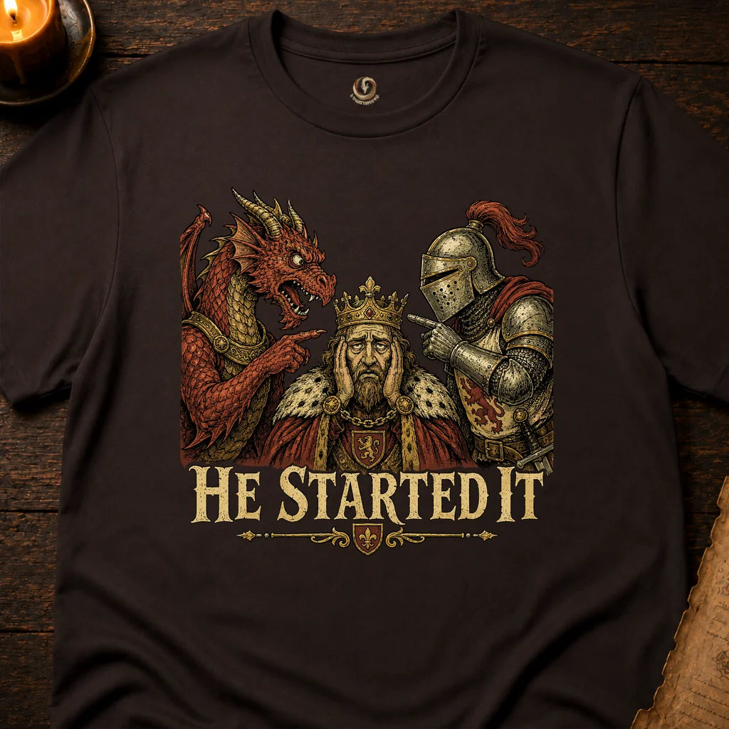 HE STARTED IT T-SHIRT
