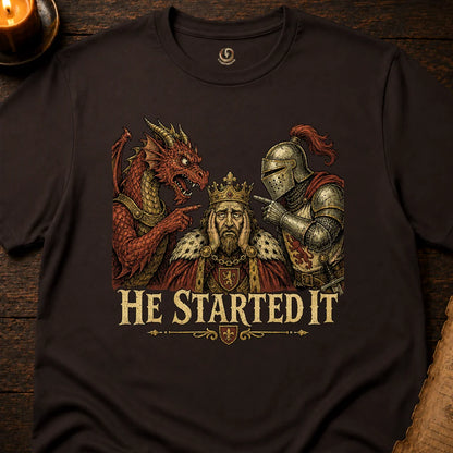HE STARTED IT T-SHIRT