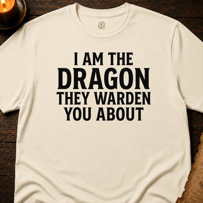I AM THE DRAGON THEY WARNED YOU ABOUT T-SHIRT