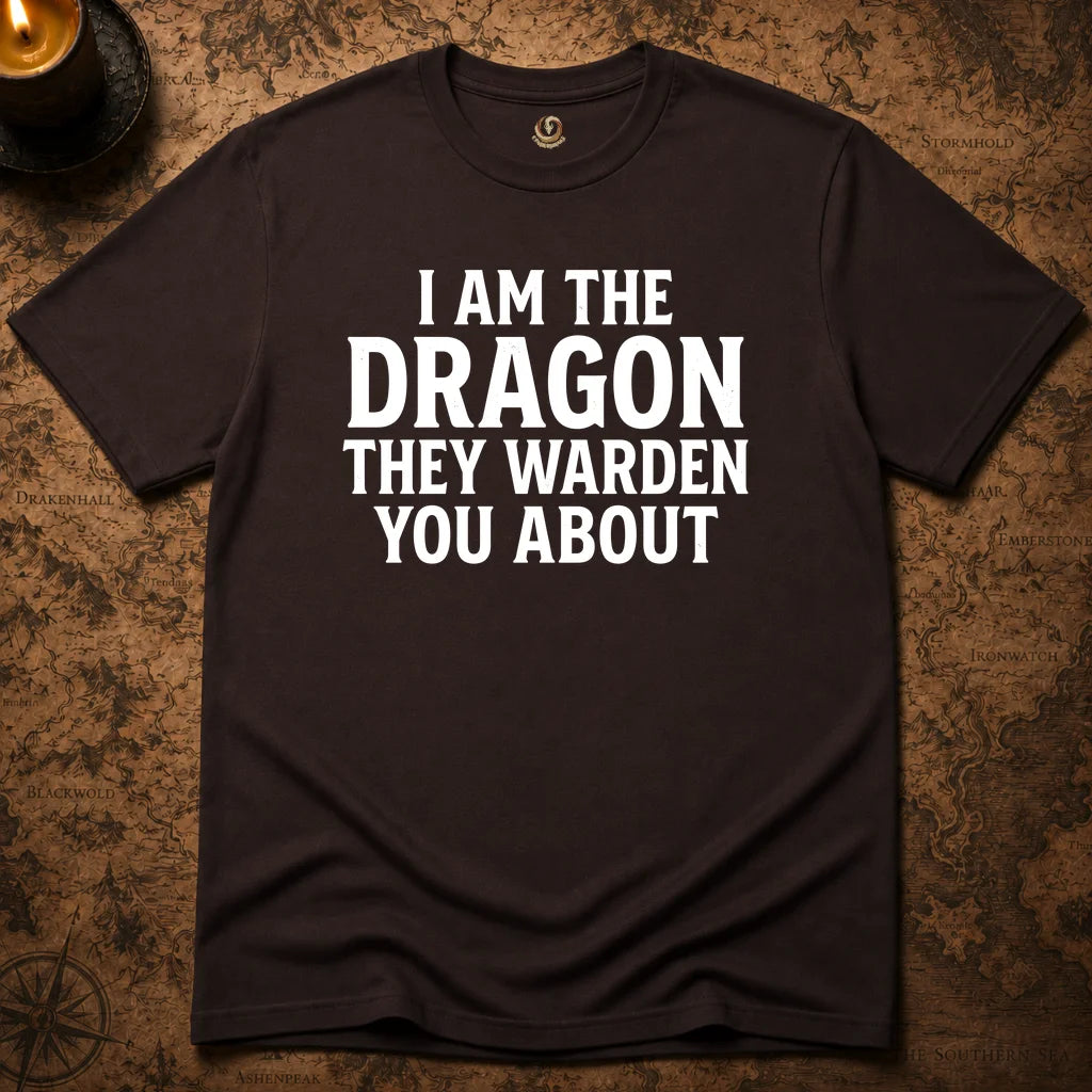 I AM THE DRAGON THEY WARNED YOU ABOUT T-SHIRT