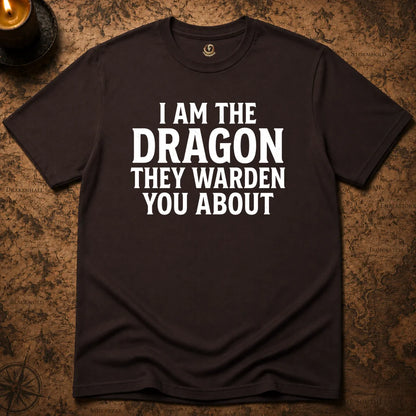 I AM THE DRAGON THEY WARNED YOU ABOUT T-SHIRT