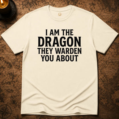 I AM THE DRAGON THEY WARNED YOU ABOUT T-SHIRT