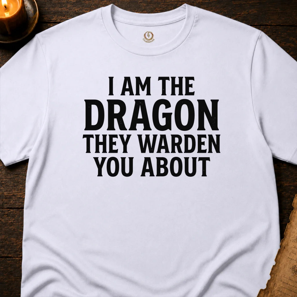 I AM THE DRAGON THEY WARNED YOU ABOUT T-SHIRT