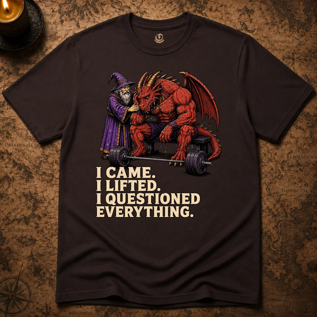 I CAME. I LIFTED. I QUESTIONED EVERYTHING T-SHIRT
