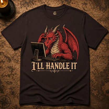 I'LL HANDLE IT T-SHIRT