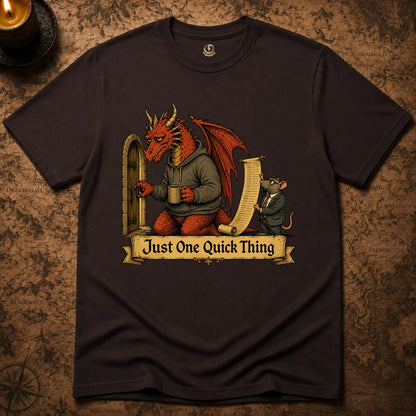 JUST ONE QUICK THING T-SHIRT
