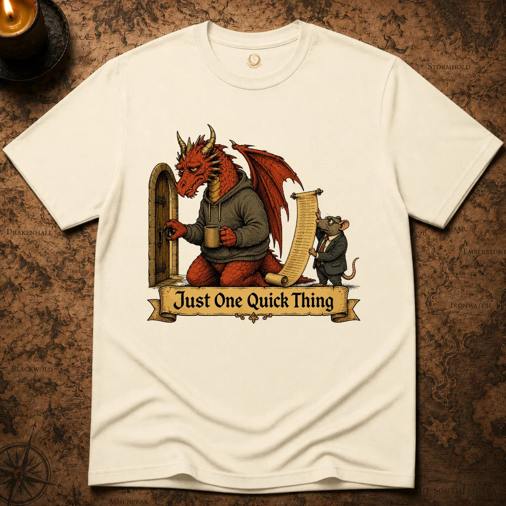 JUST ONE QUICK THING T-SHIRT