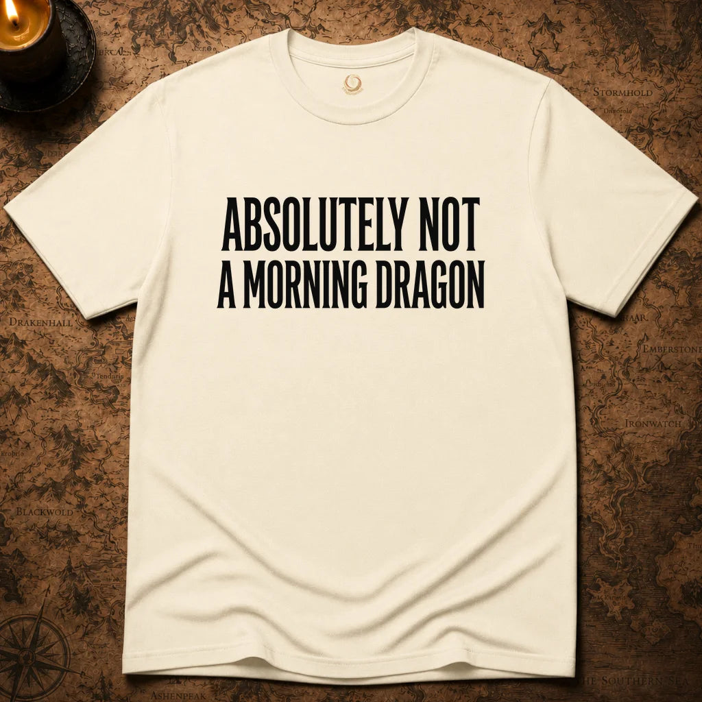 NOT A MORNING DRAGON T-SHIRT