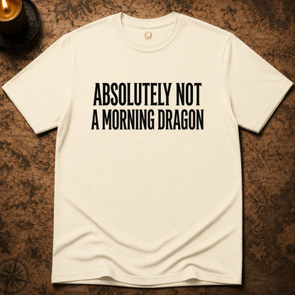 NOT A MORNING DRAGON T-SHIRT