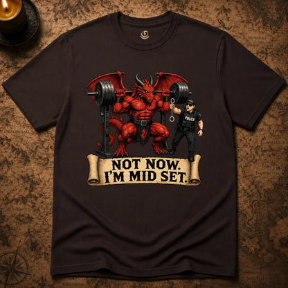 NOT NOW. I'M MID SET T-SHIRT