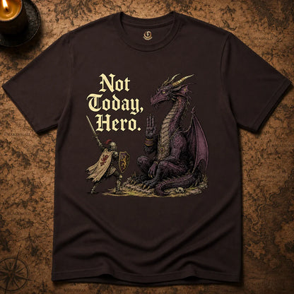 NOT TODAY, HERO T-SHIRT