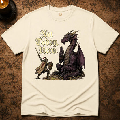 NOT TODAY, HERO T-SHIRT