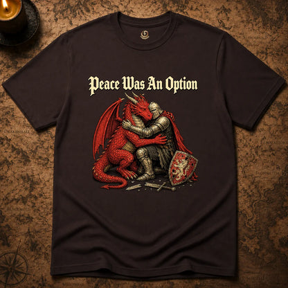 PEACE WAS AN OPTION T-SHIRT