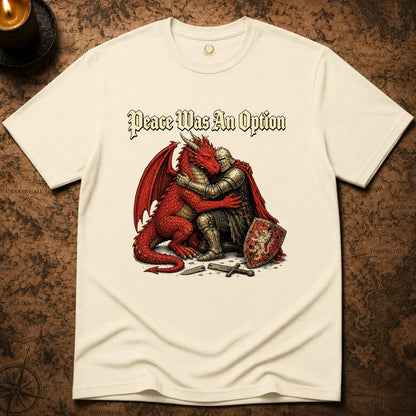 PEACE WAS AN OPTION T-SHIRT