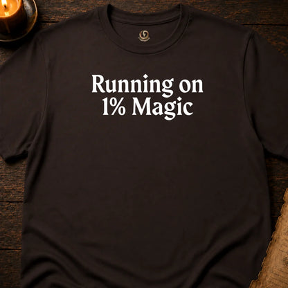 RUNNING ON 1% MAGIC T-SHIRT