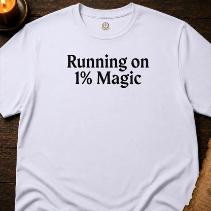 RUNNING ON 1% MAGIC T-SHIRT