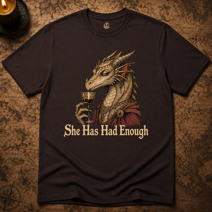 SHE HAS HAD ENOUGH T-SHIRT
