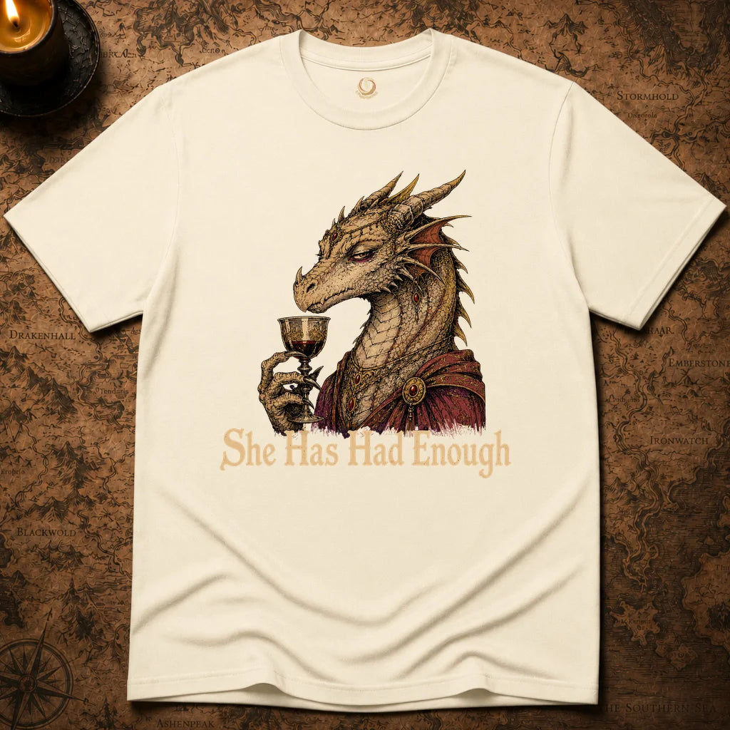 SHE HAS HAD ENOUGH T-SHIRT