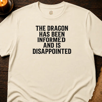 THE DRAGON HAS BEEN INFORMED T-SHIRT