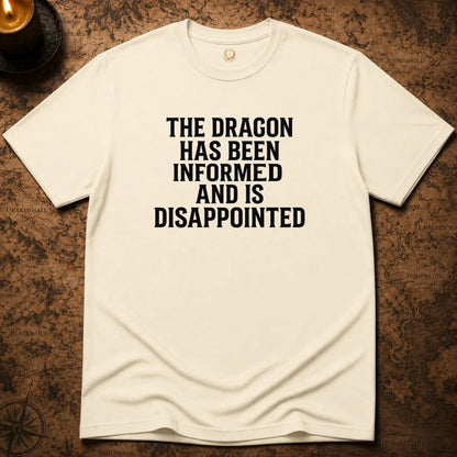 THE DRAGON HAS BEEN INFORMED T-SHIRT