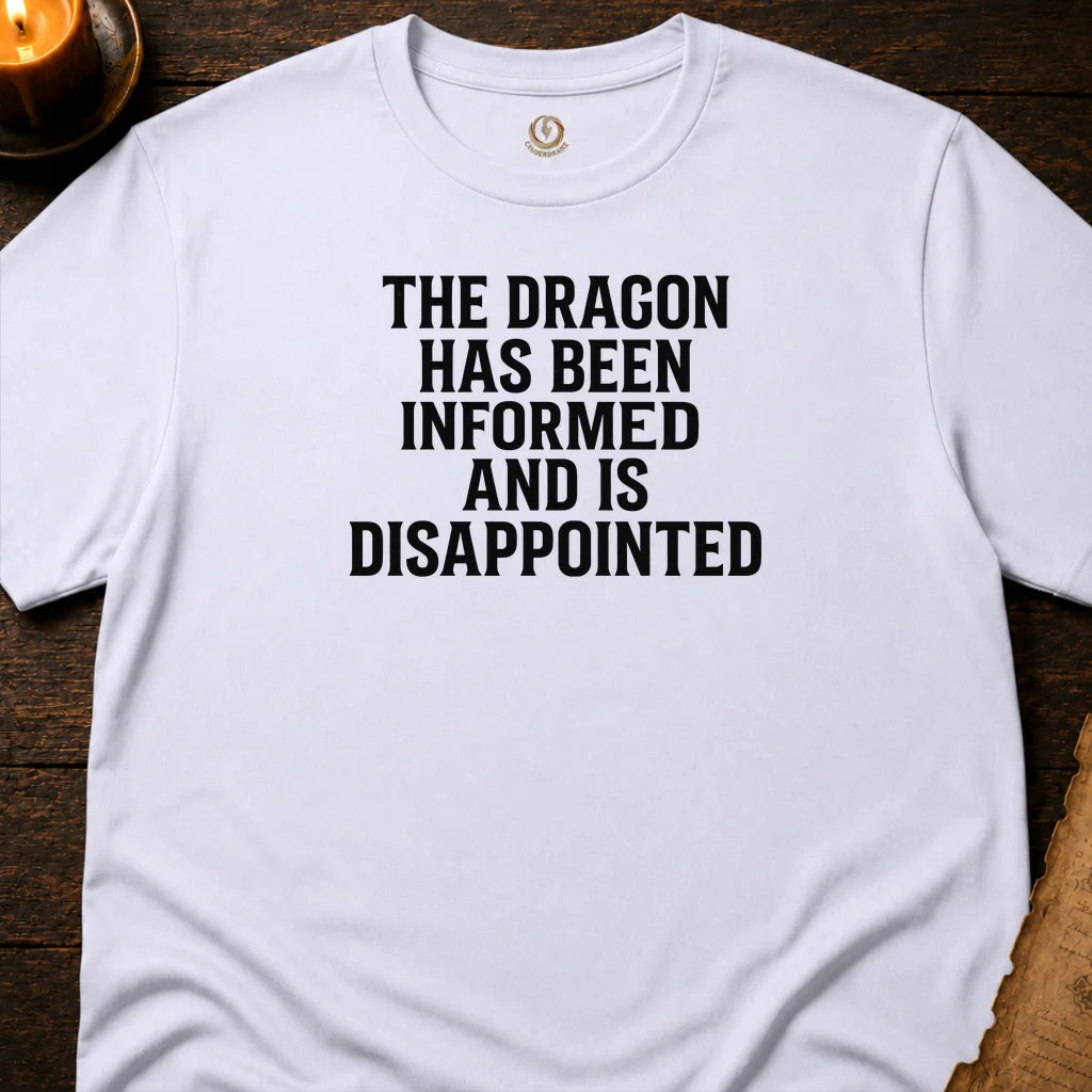 THE DRAGON HAS BEEN INFORMED T-SHIRT