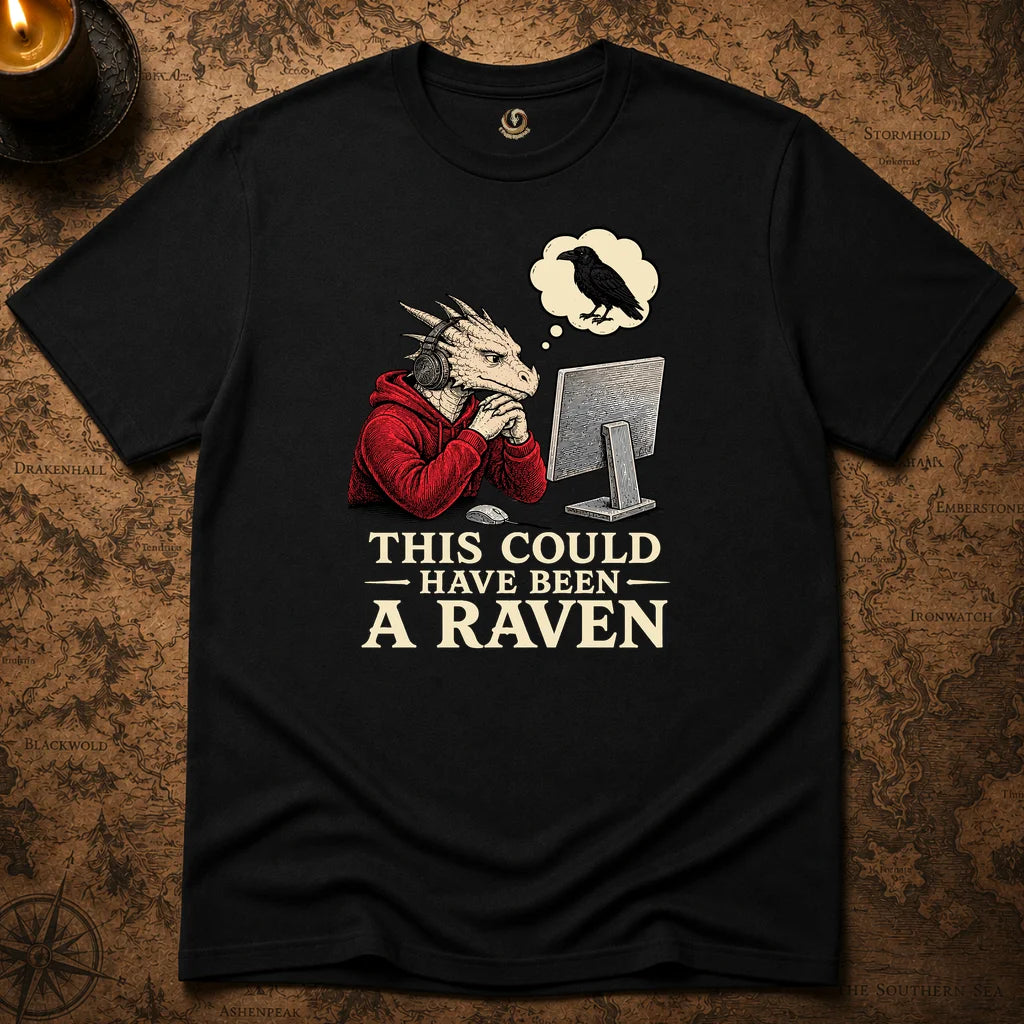 THIS COULD HAVE BEEN RAVEN T-SHIRT