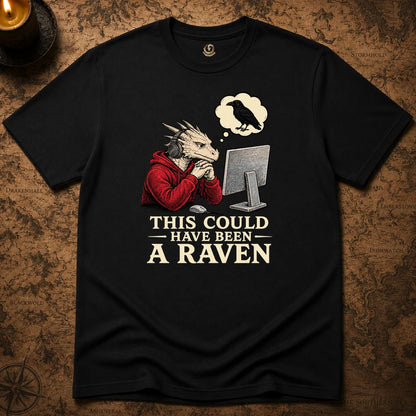 THIS COULD HAVE BEEN RAVEN T-SHIRT