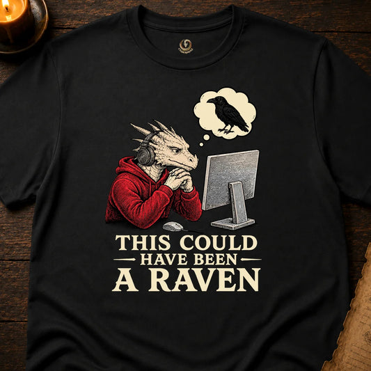 THIS COULD HAVE BEEN RAVEN T-SHIRT