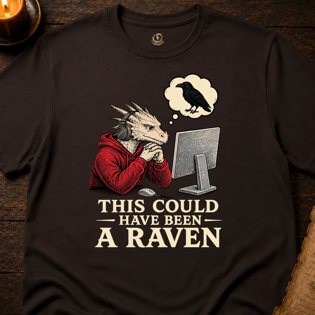 THIS COULD HAVE BEEN RAVEN T-SHIRT