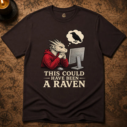 THIS COULD HAVE BENN RAVEN T-SHIRT