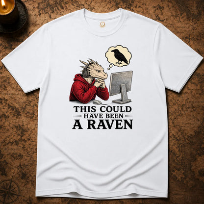 THIS COULD HAVE BEEN RAVEN T-SHIRT
