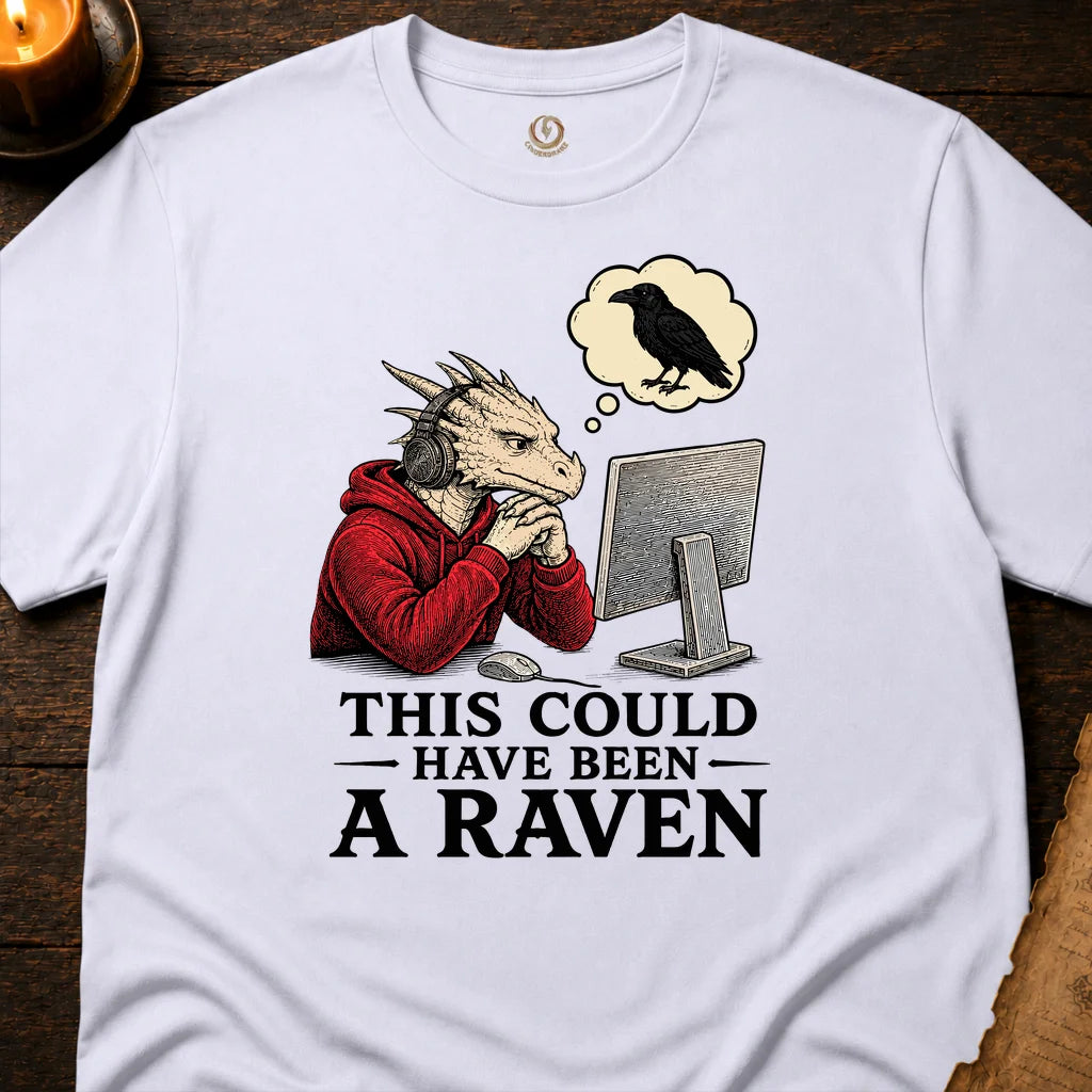 THIS COULD HAVE BEEN RAVEN T-SHIRT