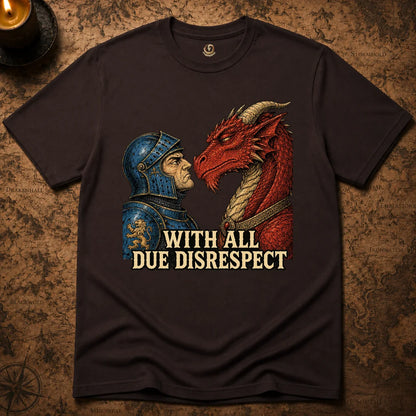 WITH ALL DUE DISRESPECT T-SHIRT