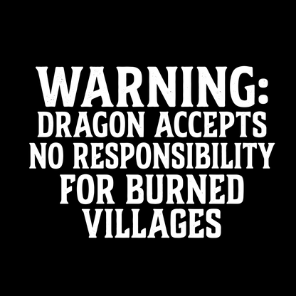 DRAGON ACCEPTS NO RESPONSIBILTY T-SHIRT