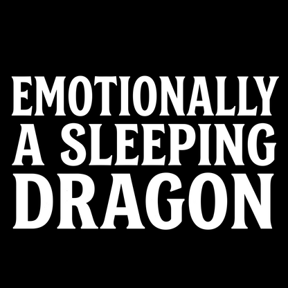 EMOTIONALLY A SLEEPING DRAGON T-SHIRT